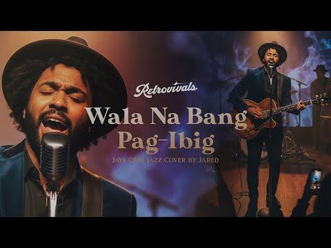 Retrovivals - Wala Na Bang Pag-Ibig - Jaya (OPM Jazz Cover by Jared)