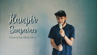 Hampir Sempurna - Rendy Pandugo - Alfath Dilon Cover