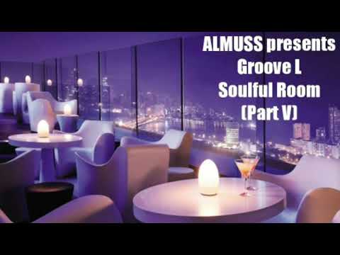 AĹMUSS Presents Groove L - Soulful House Room (Part V) (For the Dance Floor)