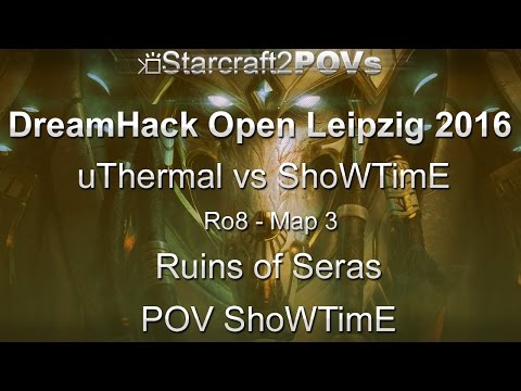 SC2 LotV - DreamHack Leipzig 2016 - uThermal vs ShoWTimE - Ro8 - Map 3 - Ruins of Seras - ShoWTimE