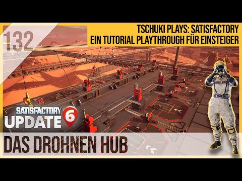 SATISFACTORY TUTORIAL Let's Play Update 6: 132 - Das Drohnen Hub