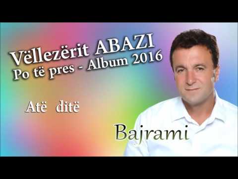 Bajram Abazi - Ate dite