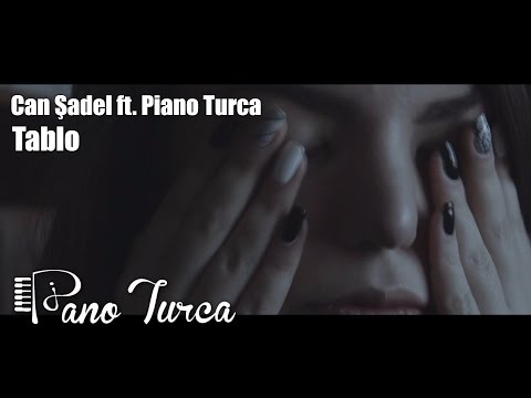 Can Şadel ft. Piano Turca - Tablo (Official Video)