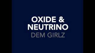Oxide & Neutrino - Dem Girlz (Extended album version)