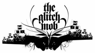 The Glitch Mob - Drive it like you stole it