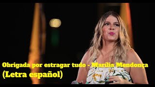 OBRIGADA POR ESTRAGAR TUDO - MARÍLIA MENDONÇA (Letra español)