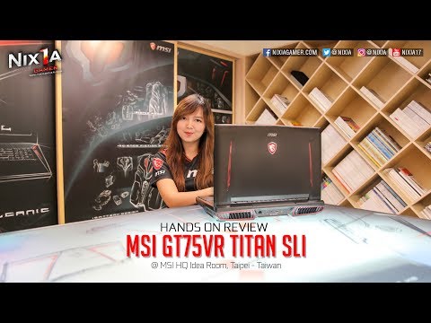 Nixia - Hands on Review MSI GT75VR Titan SLI ( In Bahasa Indonesia )