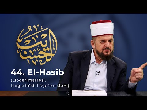 44. El-Hasib - Llogarimarrësi, Llogaritësi, i Mjaftueshmi - Dr. Shefqet Krasniqi | EMRAT E ALLAHUT