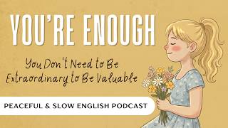 You Don't Need to Be Extraordinary to Be Valuable | Slow English Podcast #learnenglishpodcast