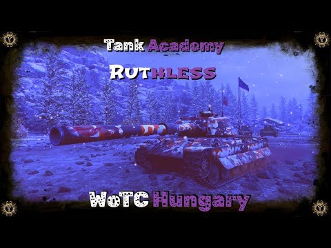 💥WotCHungary💥Ruthless [ ⚜TANK ACADEMY⚜ ] #2023​​​​​#