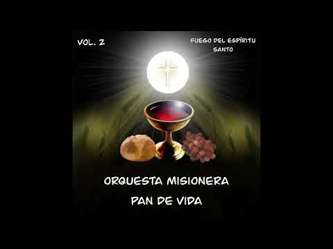 Orquesta Misionera Pan de Vida - Fuego del Espíritu Santo (Audio Oficial)