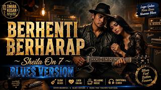 Download lagu Stop Hoping – Sheila On 7 | Blues Version 🎸 Most Touching Cover | Indonesian Slow Blues mp3