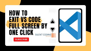 How to exit VS Code full screen by one click in 2023