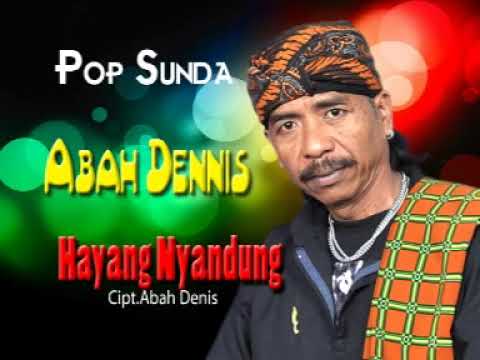 HAYANG NYANDUNG - ABAH DENIS