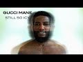 Gucci Mane Still So Icy Official Audio