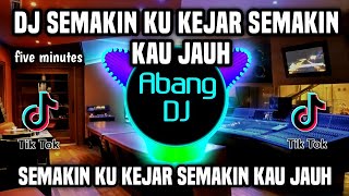 Download lagu DJ SEMAKIN KU KEJAR SEMAKIN KAU JAUH REMIX FULL BASS TERBARU FIVE MINUTES mp3