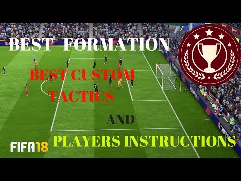 FIFA 18 FINALLY THE BEST FORMATION CUSTOM TACTICS AND PLAYER INSTRUCTION YOU BEEN LOOKING FOR