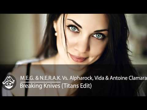 M.E.G. & N.E.R.A.K. Vs. Alpharock, Vida & Antoine Clamaran – Breaking Knives (Titans Edit)