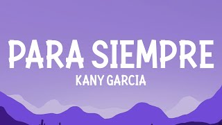 Kany Garcia - Para Siempre (Letra)