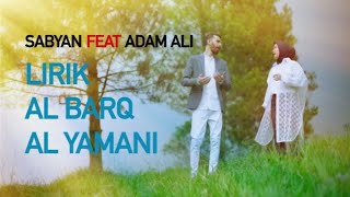 Download lagu lirik AL BARQ Al YAMANI ( VIDEO LYRIC ) | Adam Ali feat Sabyan mp3