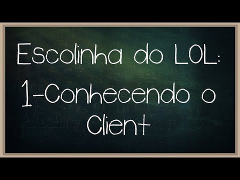 Escolinha do lol #1 - Conhecendo o client do jogo