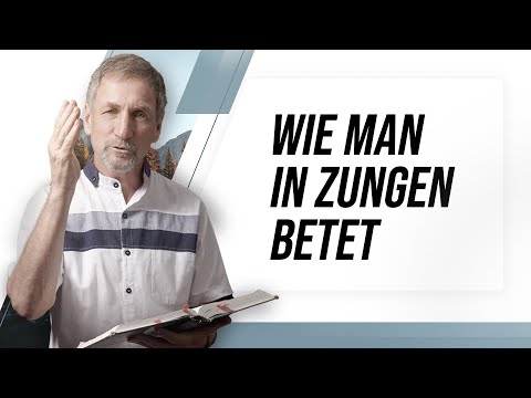 Wie man in Zungen betet