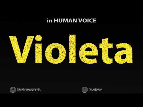 How To Pronounce Violeta