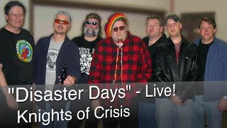 Knights of Crisis - Disaster Days - Live!
