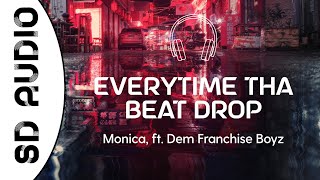 Monica - Everytime Tha Beat Drop (8D AUDIO) ft. Dem Franchize Boyz