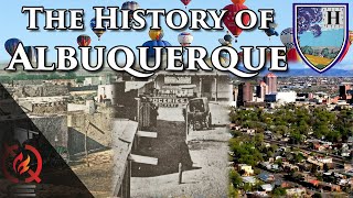 The History of Albuquerque, New Mexico