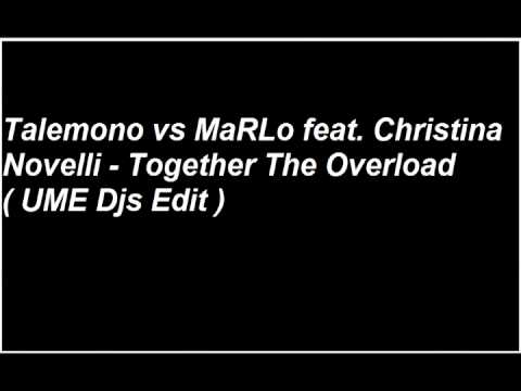 Talemono vs MaRLo feat  Christina Novelli   Together The Overload  UME Djs Edit