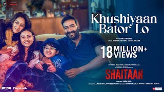 Khushiyaan Bator Lo (Song)  Shaitaan  Ajay Devgn R