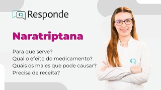 Naratriptana - Qual é o efeito? Quem não pode usar? Precisa de receita? | CR Responde