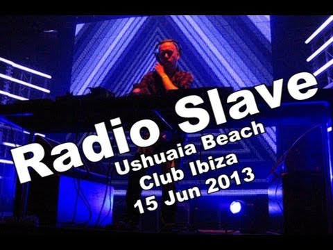 Radio Slave   Live at Ants Ushuaia Beach Club Ibiza)   15 Jun 2013
