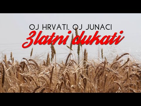 Zlatni dukati - Oj Hrvati, oj junaci (Lyric video)