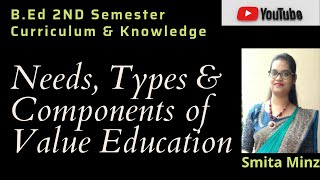 Needs, Types & Components of Value Education l B.Ed l Curriculum & Knowledge l Smita Minz