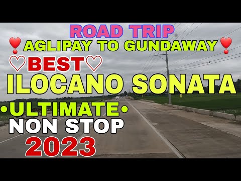 Road Trip/Aglipay to Gundaway/BEST ILOCANO SONATA ULTIMATE NON STOP 2023/mrs.mapalad