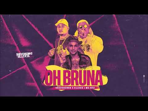 Shevchenko e elloco, mc Rf3 - oh  bruna