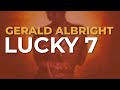 Gerald Albright - Lucky 7 (Official Audio)
