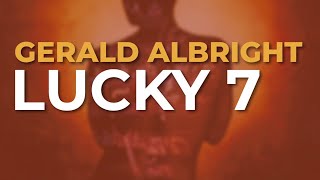 Gerald Albright - Lucky 7 (Official Audio)