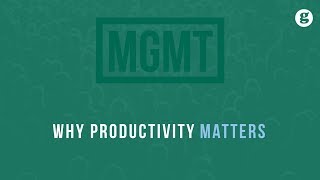 Why Productivity Matters