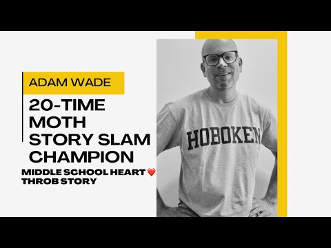 ADAM WADE THE MOTH: Middle School Heartthrob Story