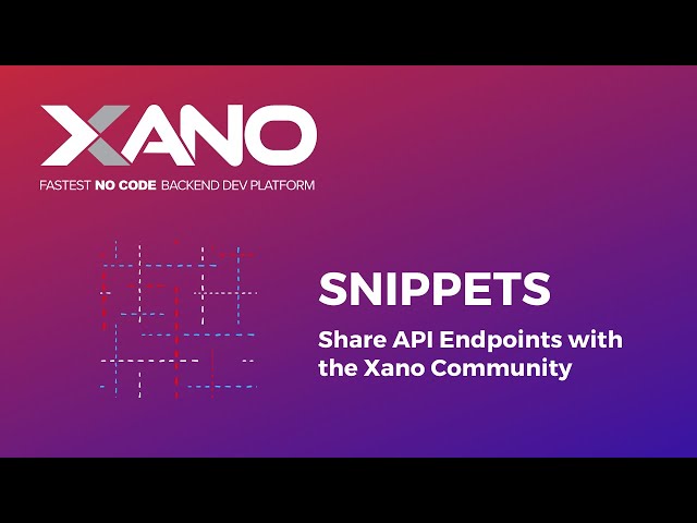 Snippets: Share API Endpoints with the Xano Community