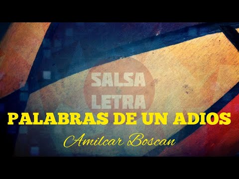 palabras de un adios - Amilcar Boscan (salsa y letra)