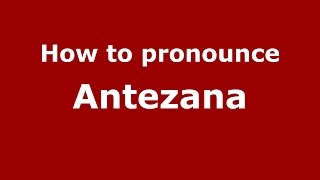 How to pronounce Antezana
