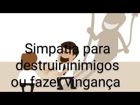 Simpatia destruir inimigos ou fazer vingança
