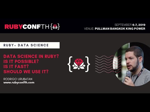 RubyConf TH 2019 - Data Science in Ruby? Is it possible? Is it Fast? ... by Rodrigo Urubatan