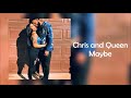 CHRIS AND QUEEN MAYBE Audio Music Video