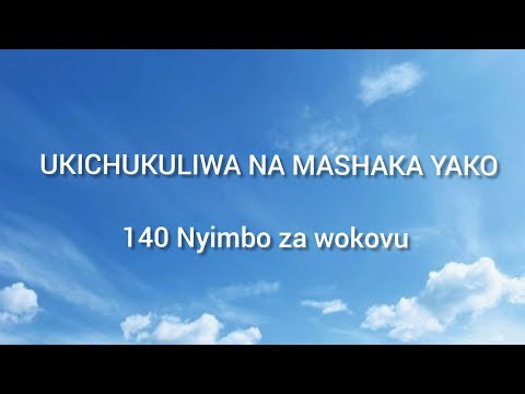 UKICHUKULIWA NA MASHAKA YAKO (140 NW)