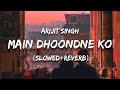 Main dhoondne ko Zamane Mein - Slowed+Reverb | Lyrics Video #lyrics #reverb #slowed